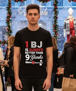 1 Bj Is Always Better Than 9 Yanks MLB shirt