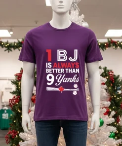 1 Bj Is Always Better Than 9 Yanks MLB shirt