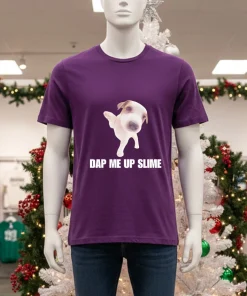 Dap me up slime Cringey meme American style t-shirt