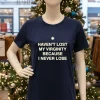 Haven T Lost My Virginity Because I Never Lose T   Navy T Shirt