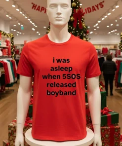 I Was Asleep When 5sos Released Boyband Red T Shirt