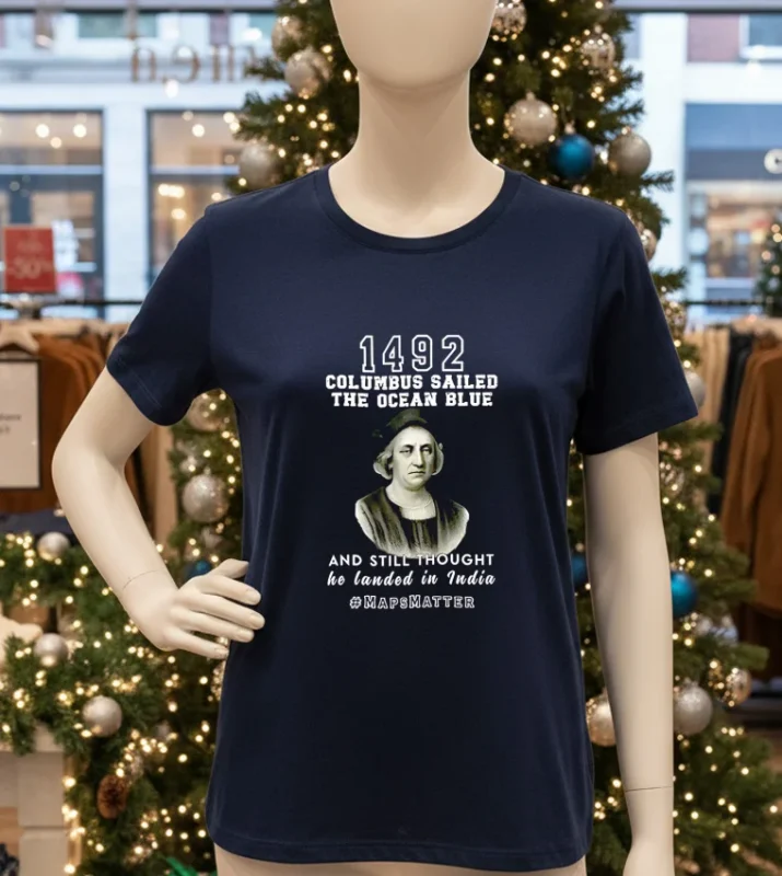 In 1492 Columbus Sailed The Ocean Blue And Landed In India T Navy T Shirt