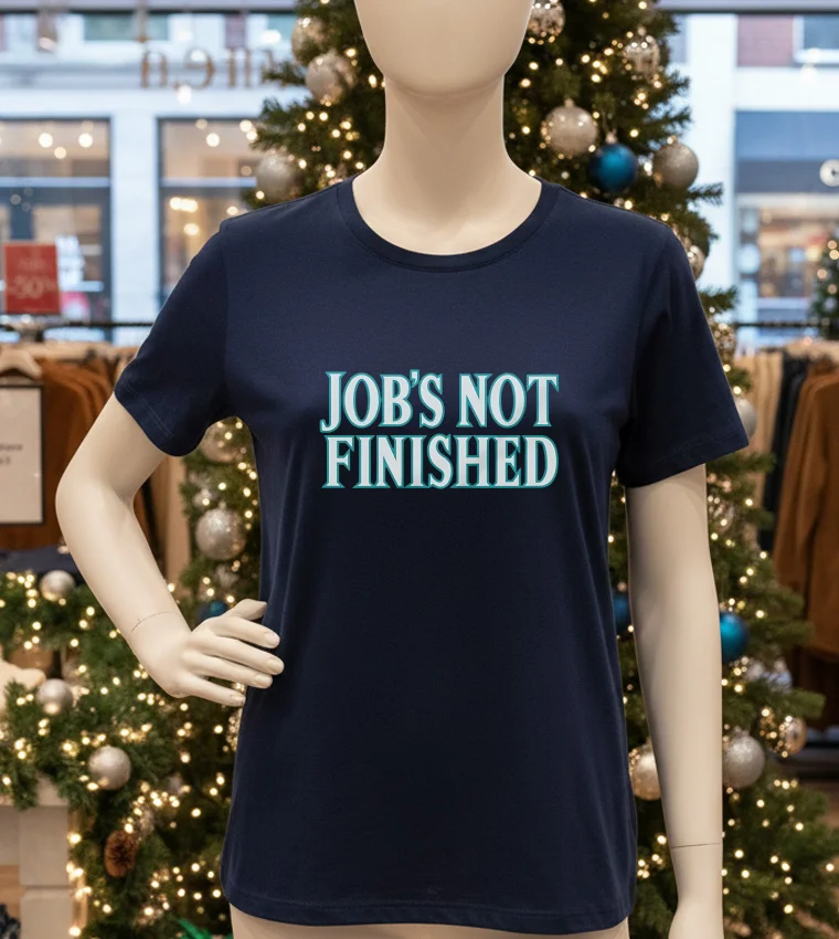 Job S Not Finished Seattle Mariners - navy-t-shirt Job S Not Finished Seattle Mariners Navy T Shirt