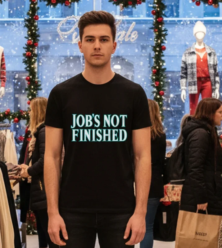 Job S Not Finished   Black T Shirt
