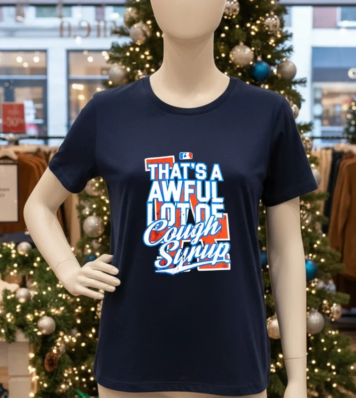 Los Angeles Dodgers That S A Awful Lot Of Cough Syrup   Navy T Shirt