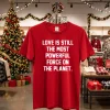 Love Is Still The Most Powerful Force On The Planet   Red T Shirt