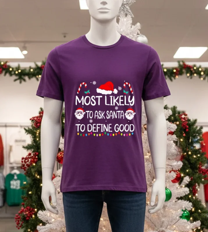 Most Likely To Ask Santa To Define Good Christmas Purple T Shirt