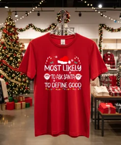 Most Likely To Ask Santa To Define Good christmas American style t-shirt