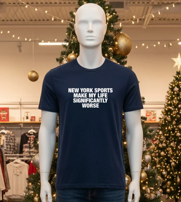 New York Sports Make My Life Significantly Worse Black T Shirt