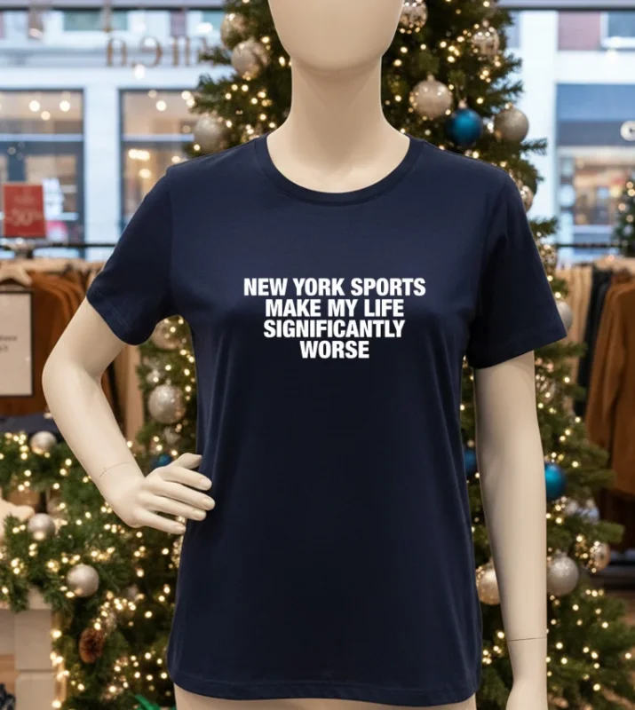 New York Sports Make My Life Significantly Worse Navy T Shirt