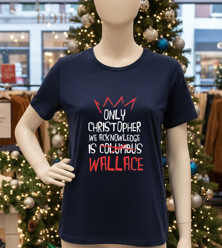 Only Christopher We Acknowledge Is Wallace - navy-t-shirt Only Christopher We Acknowledge Is Wallace Navy T Shirt