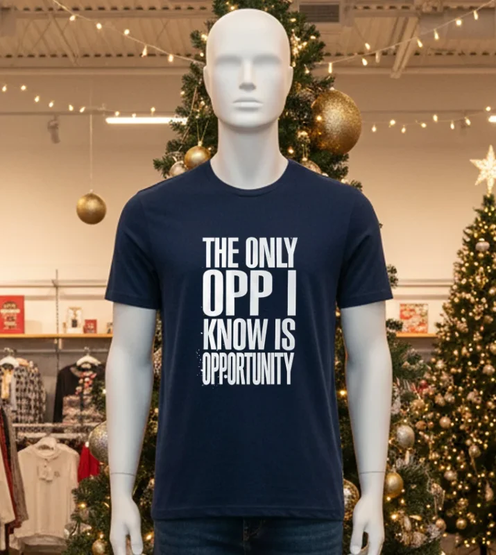 The Only Opp I Know Is Opportunity Black T Shirt