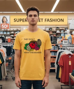 They Don T Want You To Remember Yellow T Shirt