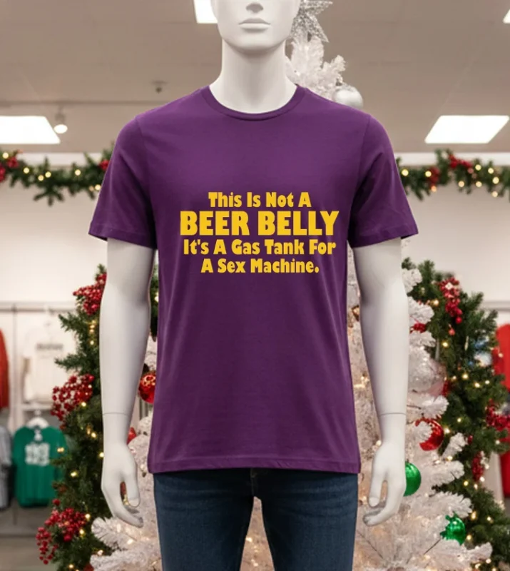 This Is Not A Beer Belly It S A Gas Tank For A Sex Machine   Purple T Shirt