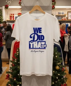 We Did that again Back 2 Back Los Angeles Dodgers 2025 shirt