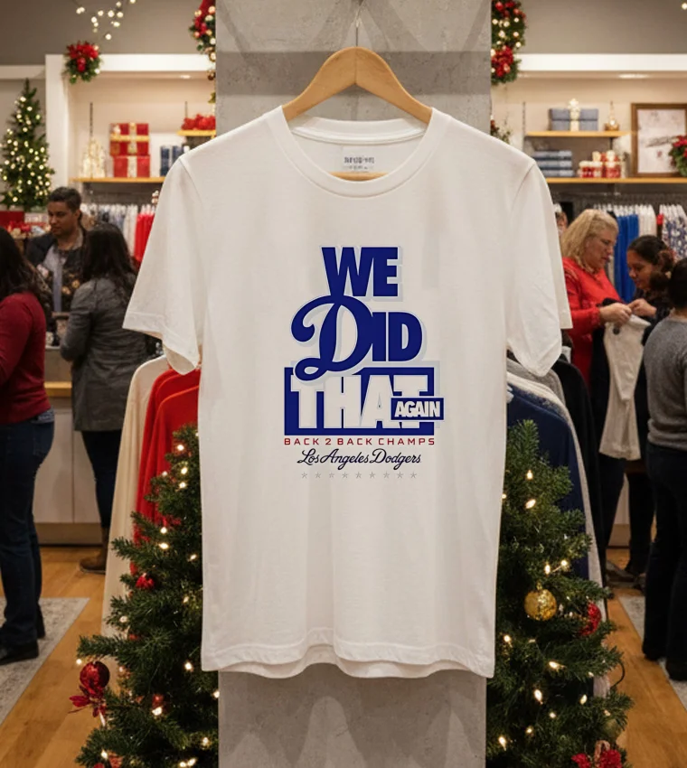 We Did That Again Back 2 Back Los Angeles Dodgers 2025 - white-t-shirt We Did That Again Back 2 Back Los Angeles Dodgers 2025 White T Shirt