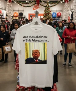 And The Nobel Piece Of Shit Prize Goes To Trump T   White T Shirt