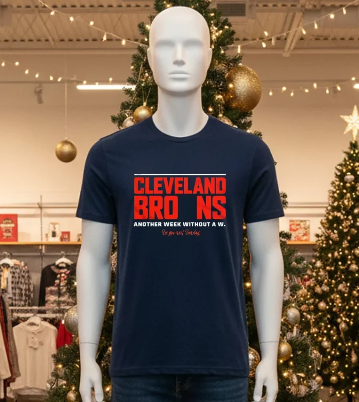 Cleveland Browns Another Week Without A W T Black T Shirt