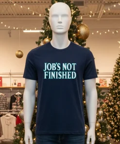 Job S Not Finished   Black T Shirt
