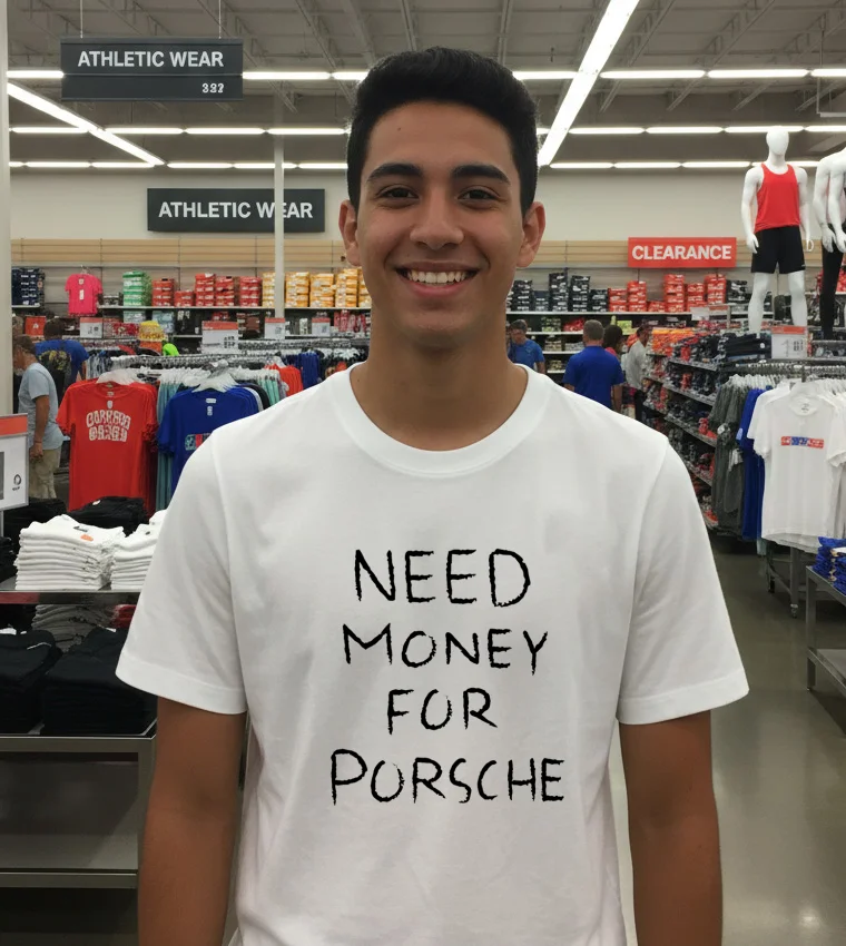 Need Money For Porsche Text White T Shirt 1