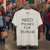 Need Money For Porsche Text White T Shirt 2