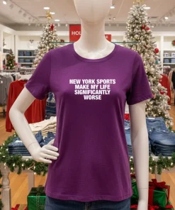 New York Sports Make My Life Significantly Worse American style t-shirt