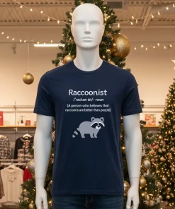 Raccoonist A person who believes that raccoons are better than people T shirt