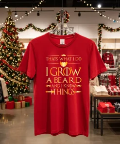 Thats What I Do I Grow A Beard And I Know Things   Red T Shirt