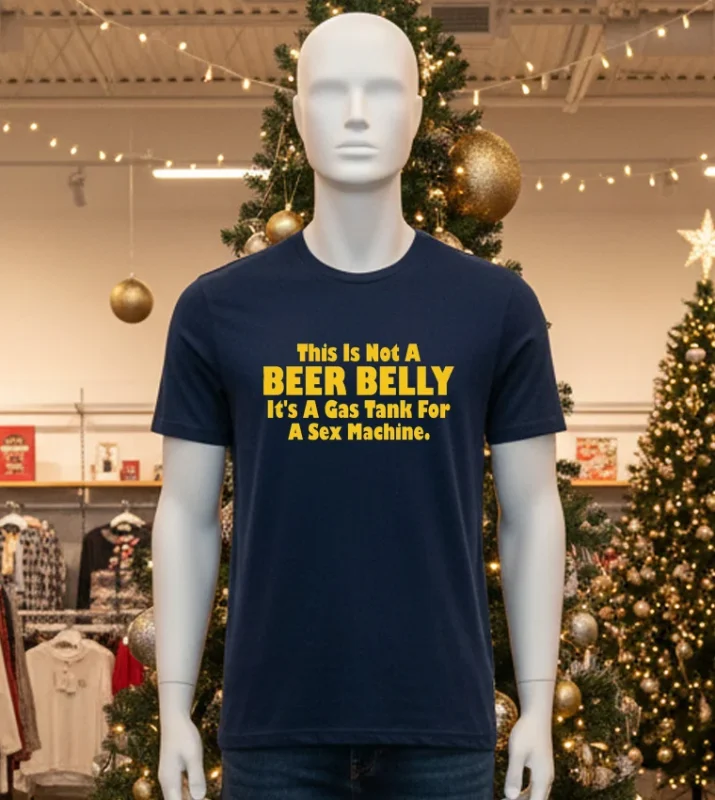 This Is Not A Beer Belly It S A Gas Tank For A Sex Machine Black T Shirt