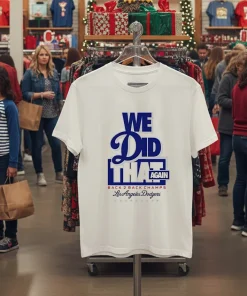 We Did that again Back 2 Back Los Angeles Dodgers 2025 shirt