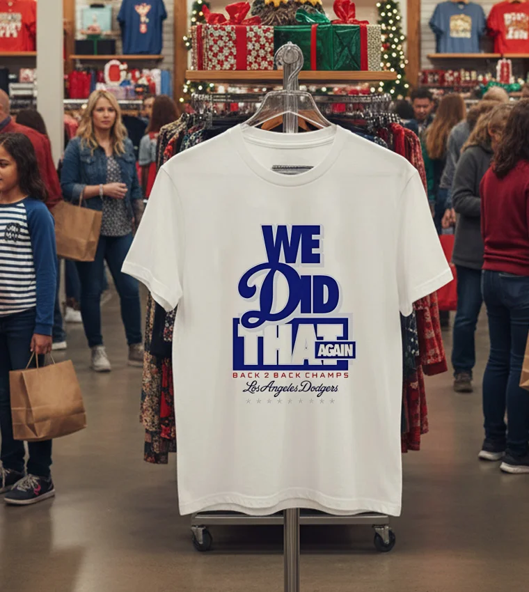 We Did That Again Back 2 Back Los Angeles Dodgers 2025 White T Shirt 2